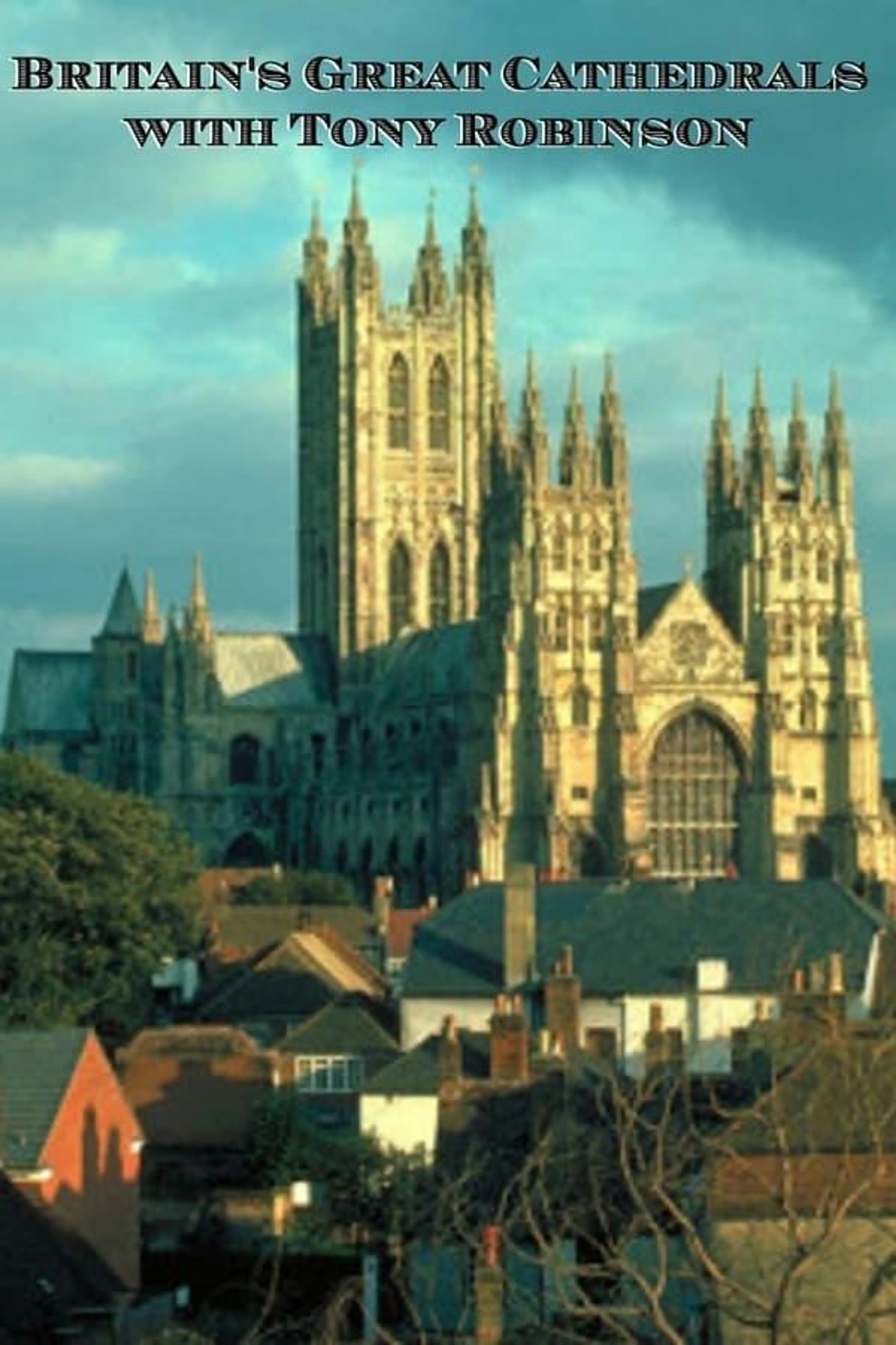 Britain's Great Cathedrals with Tony Robinson Season 1