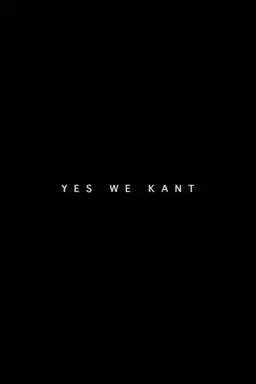 Yes We Kant