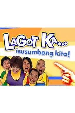 Lagot Ka, Isusumbong Kita Lagot Ka, Isusumbong Kita