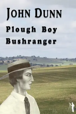 John Dunn - Plough Boy Bushranger