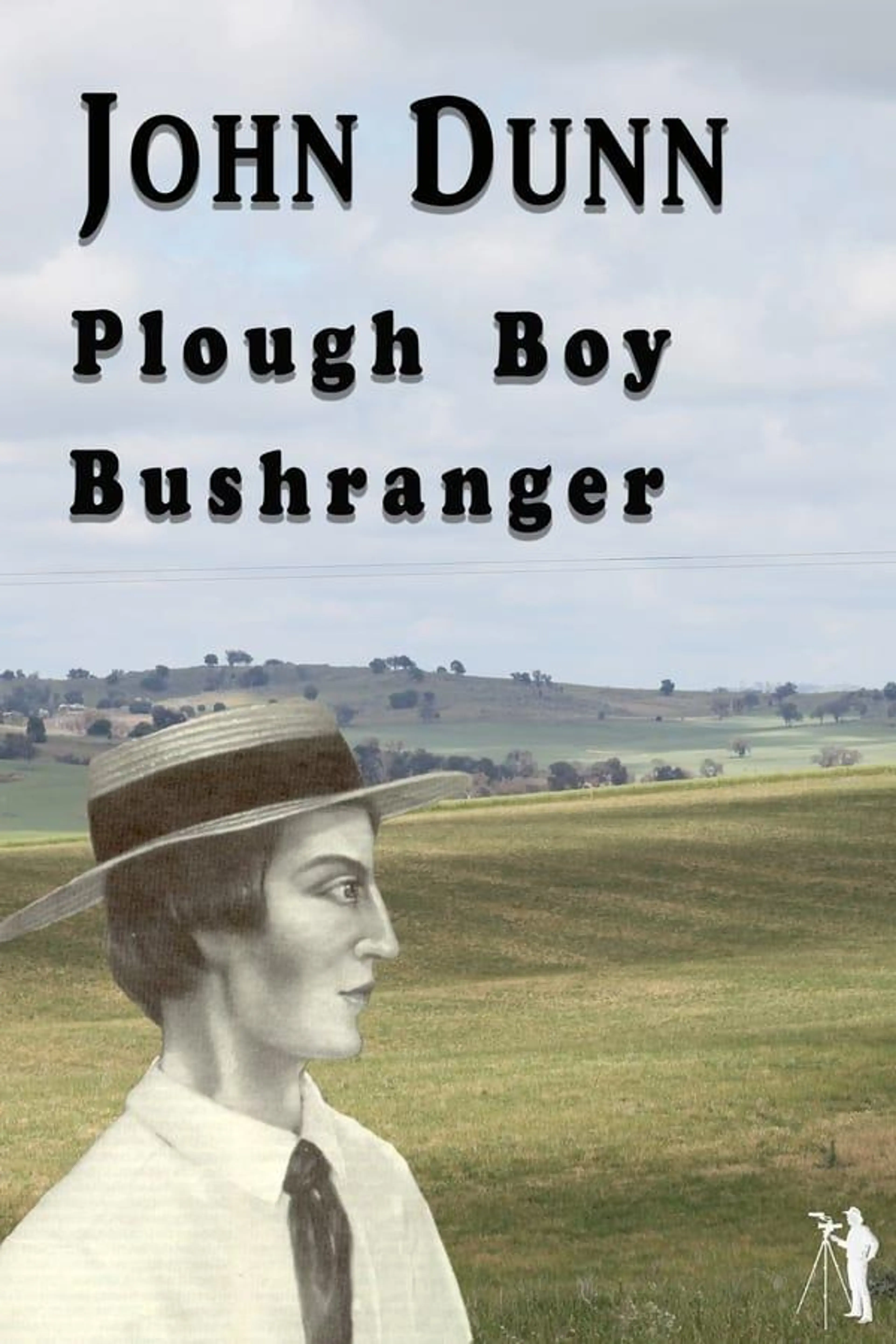 John Dunn - Plough Boy Bushranger