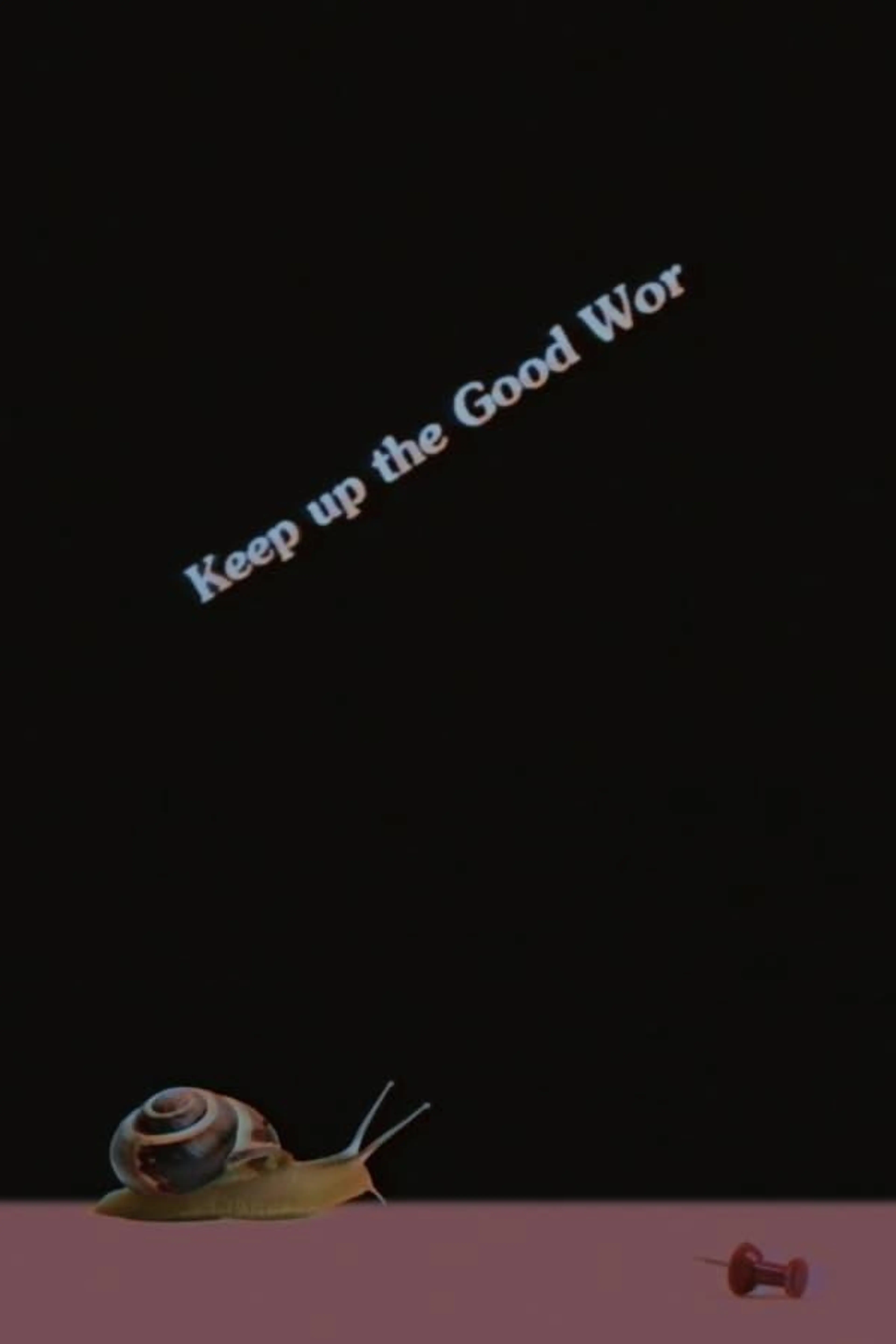 Keep up the Good Wor