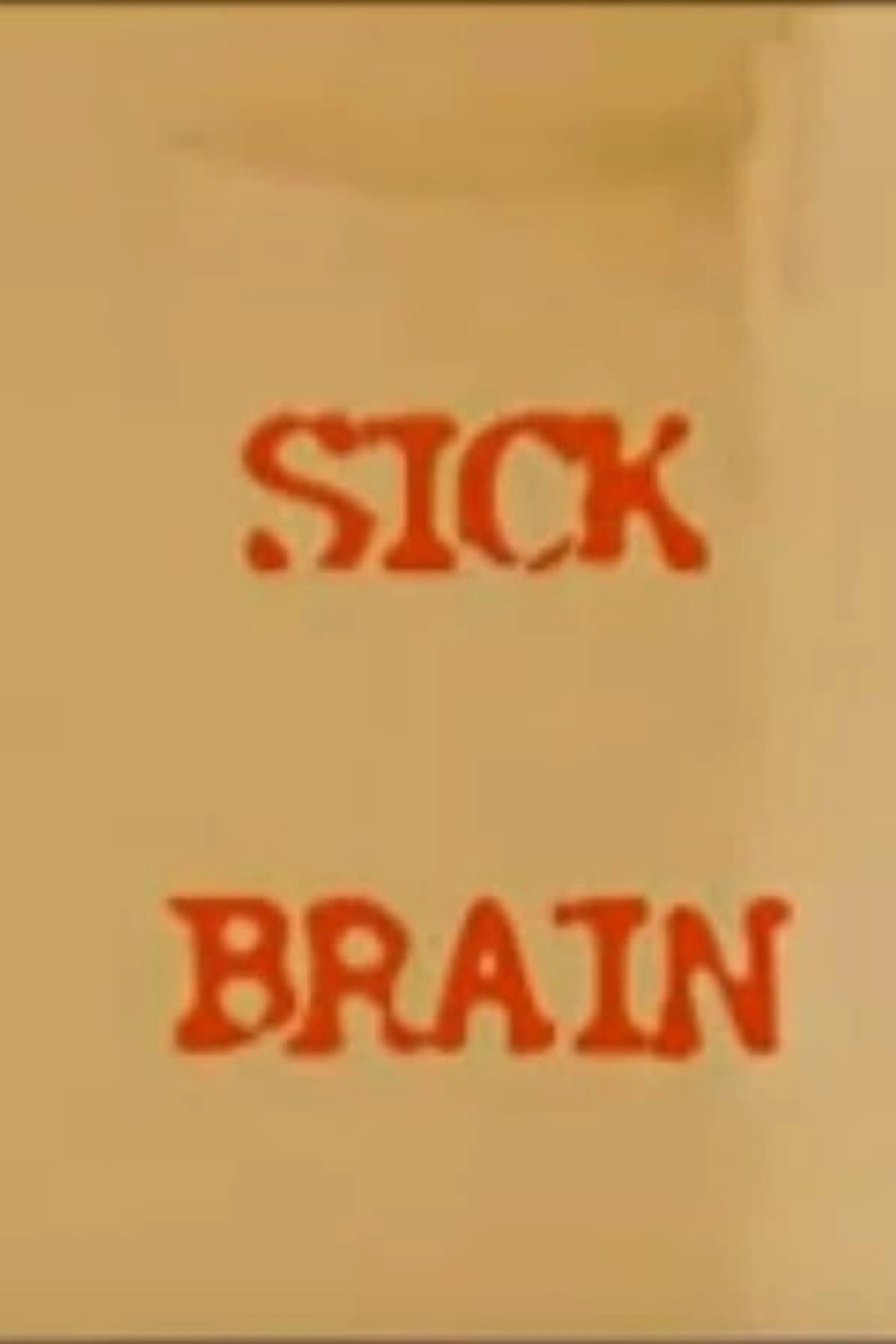 Sick Brain