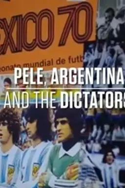 Pele, Argentina and The Dictators