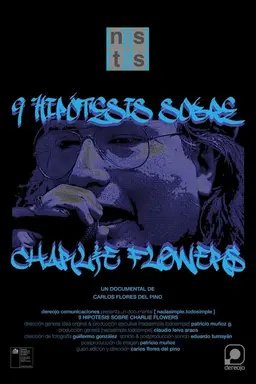 Nine Hypotheses about Charlie Flowers