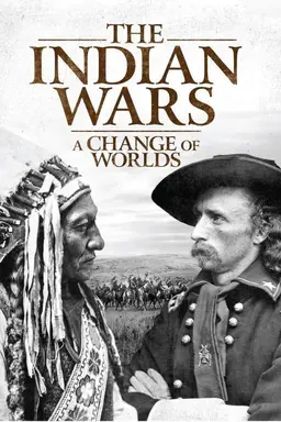 The Indian Wars - A Change of Worlds Season 1
