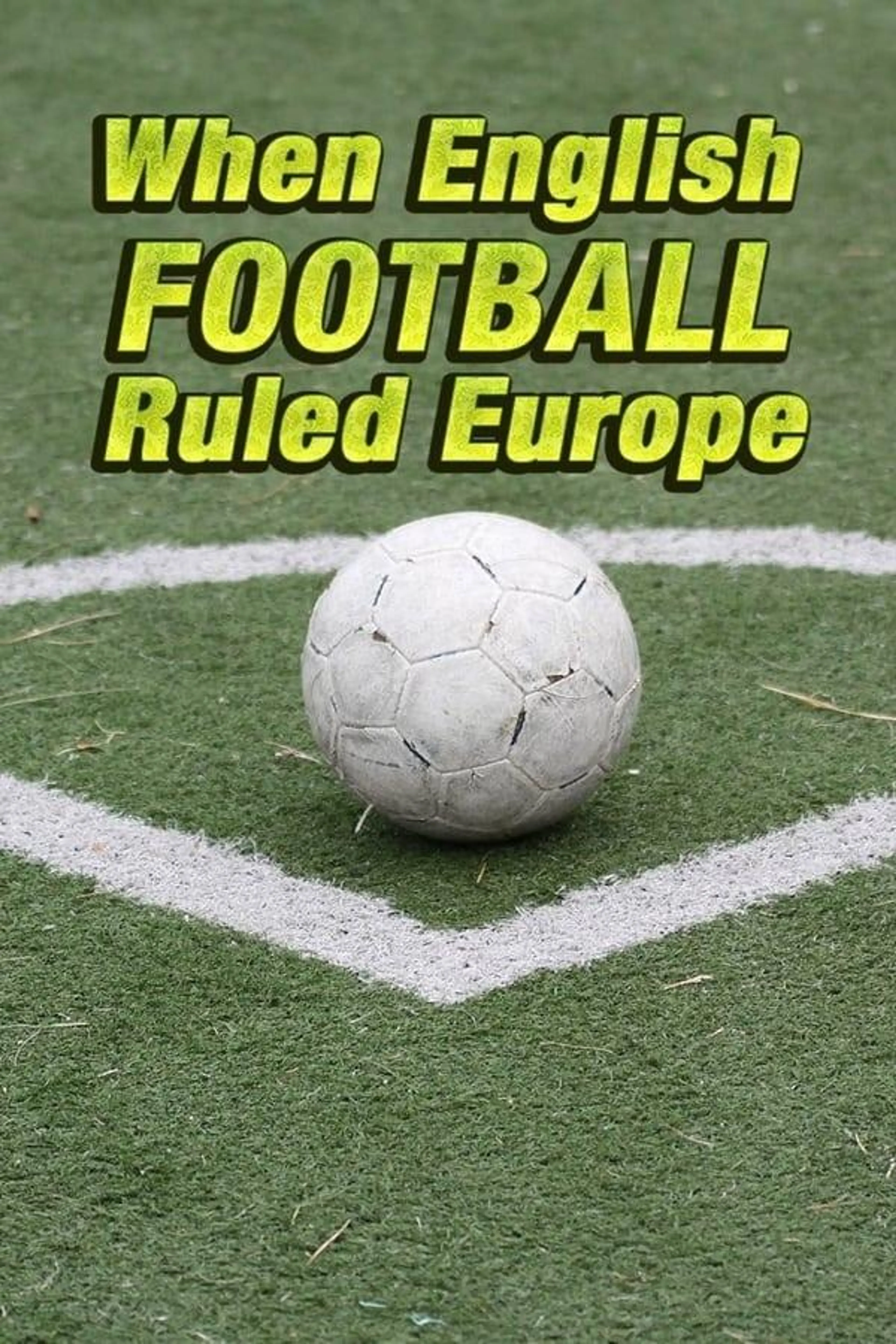 When English Football Ruled Europe Season 1