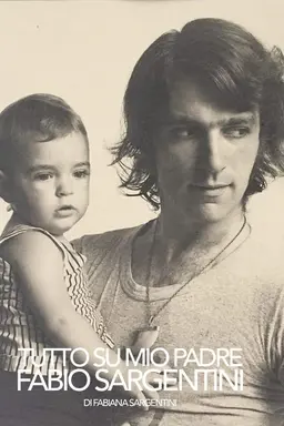 Tutto su mio padre Fabio Sargentini