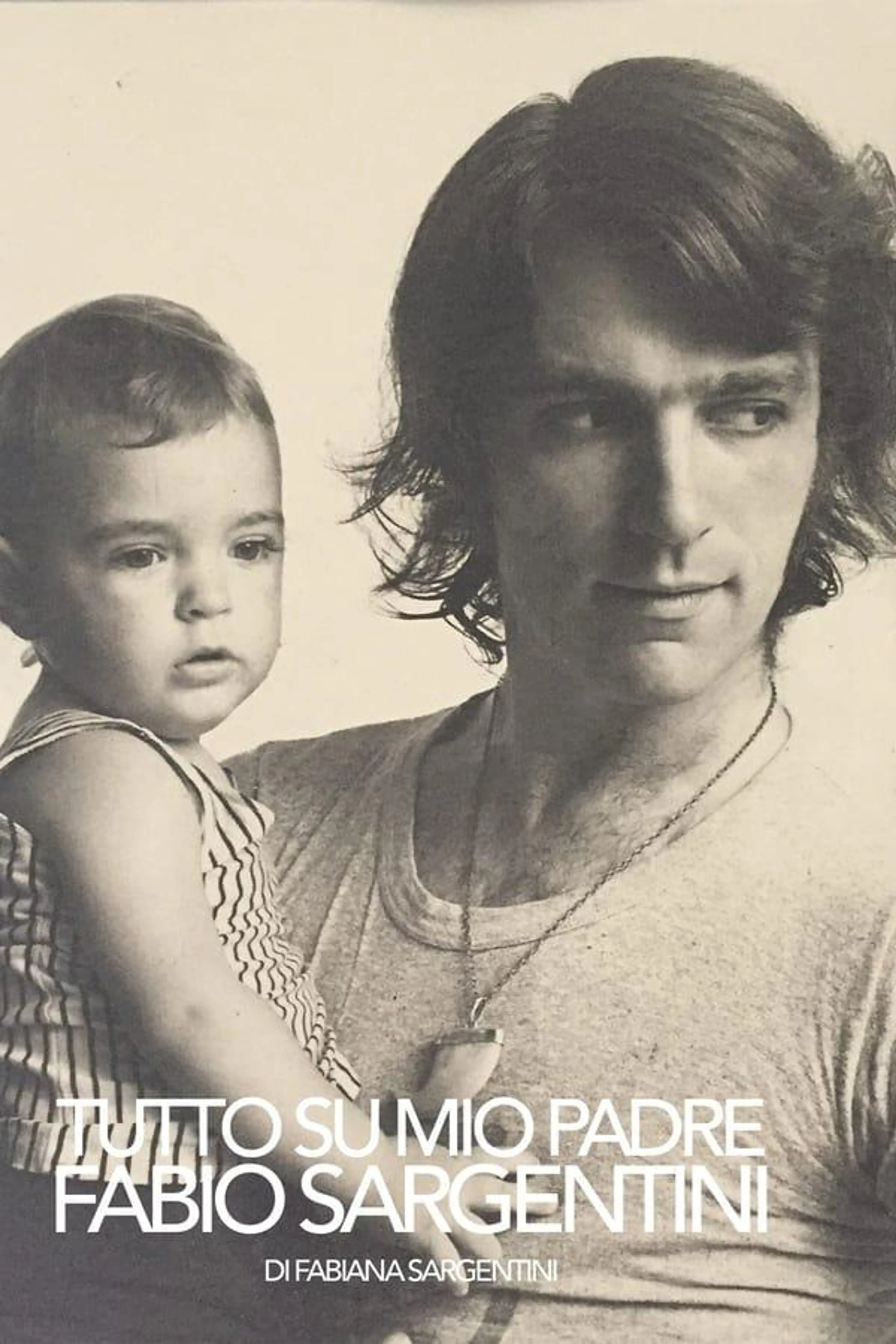 Tutto su mio padre Fabio Sargentini