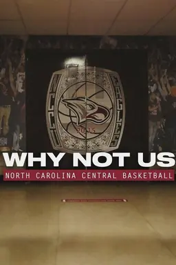 Why Not Us North Carolina Central Basketball