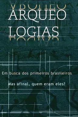 Arqueologias, em Busca dos Primeiros Brasileiros Season 1