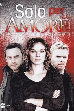 Solo per amore Season 1