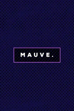 MAUVE. Specials