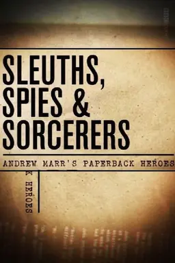 Sleuths, Spies & Sorcerers: Andrew Marr's Paperback Heroes Season 1