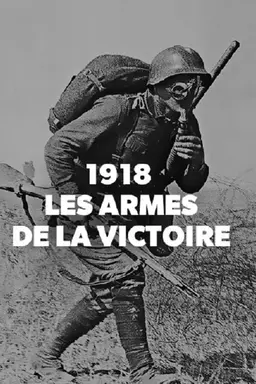 1918, les armes de la victoire