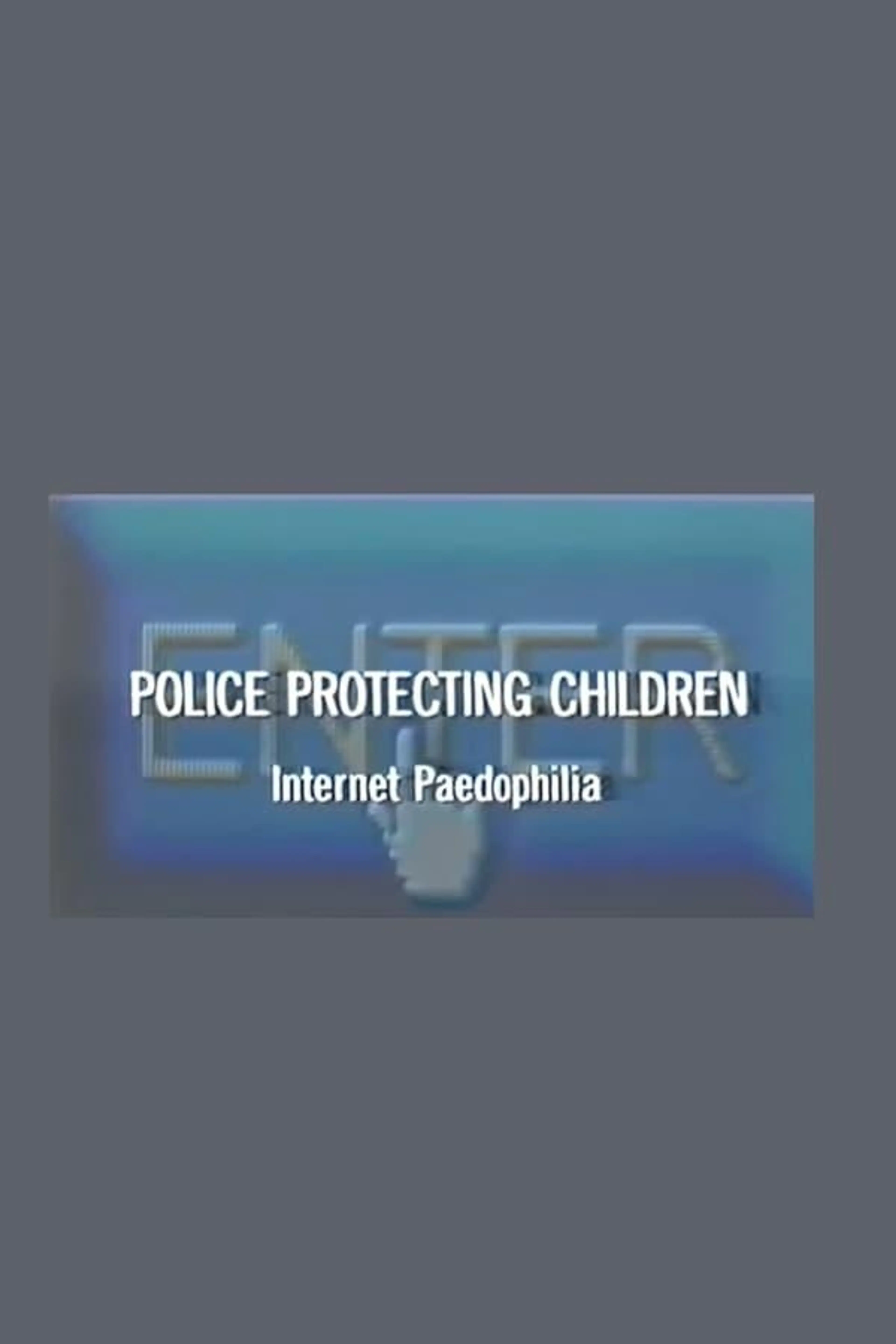 Police Protecting Children - Internet Paedophilia