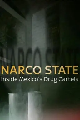 Narco State: Inside Mexico's Drug Cartels