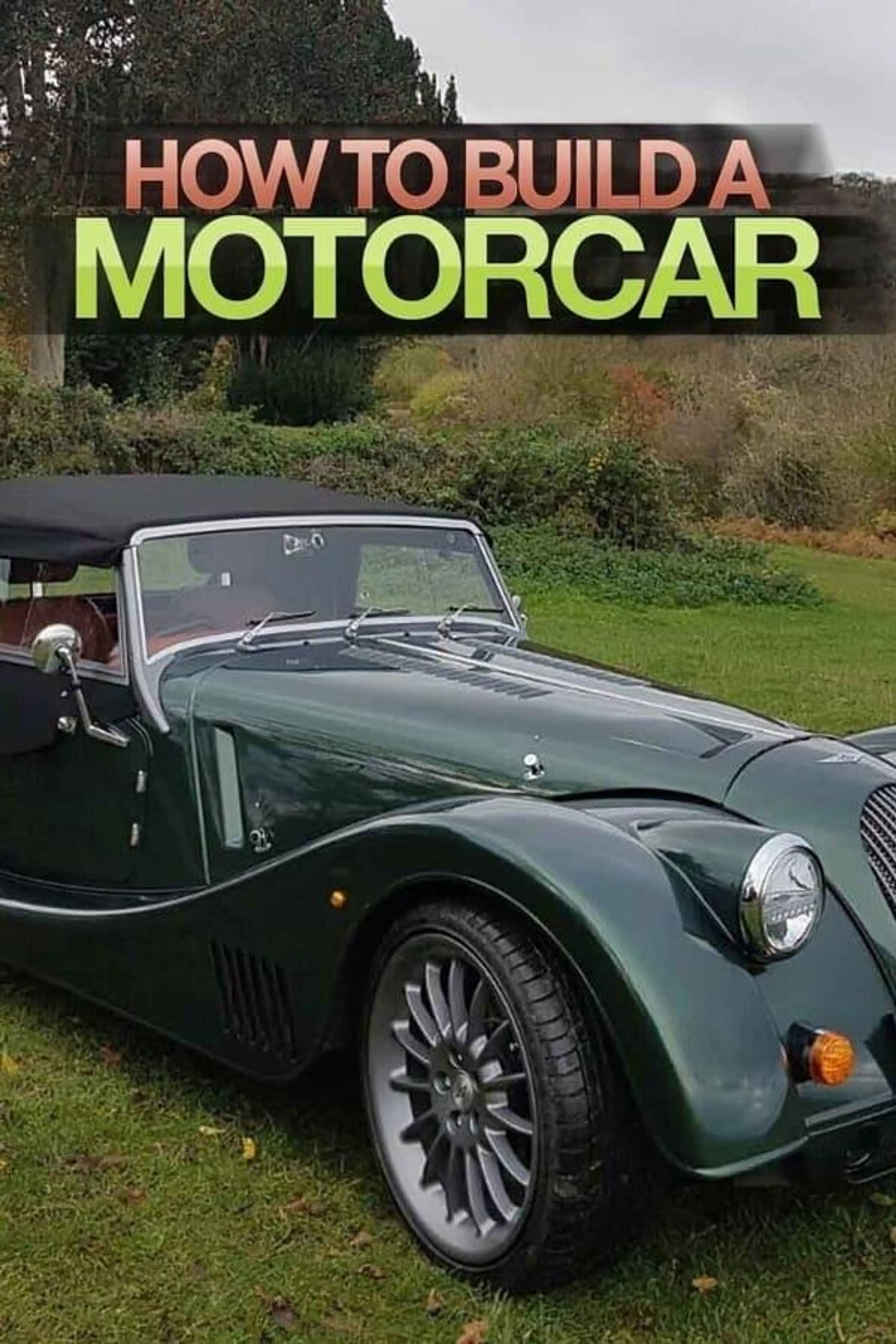 How to build a MotorCar Season 1
