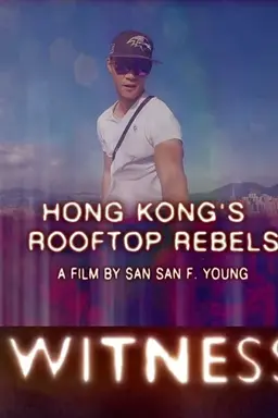 Hong Kong's Rooftop Rebels