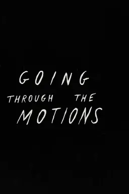 Going Through the Motions