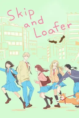 Skip and Loafer Season 1