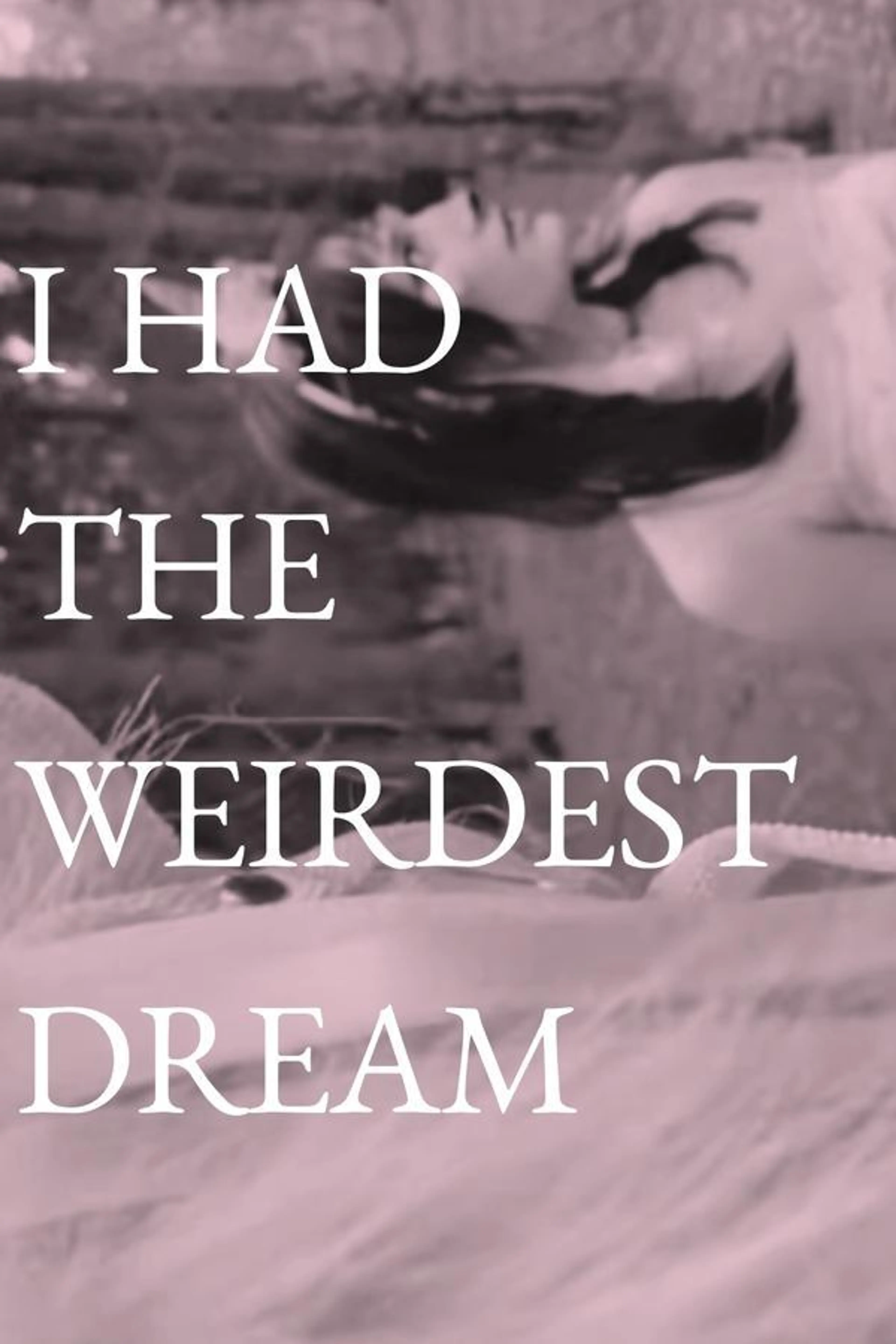 I Had The Weirdest Dream