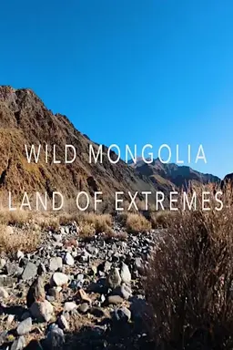 Wild Mongolia: Land of Extremes Season 1