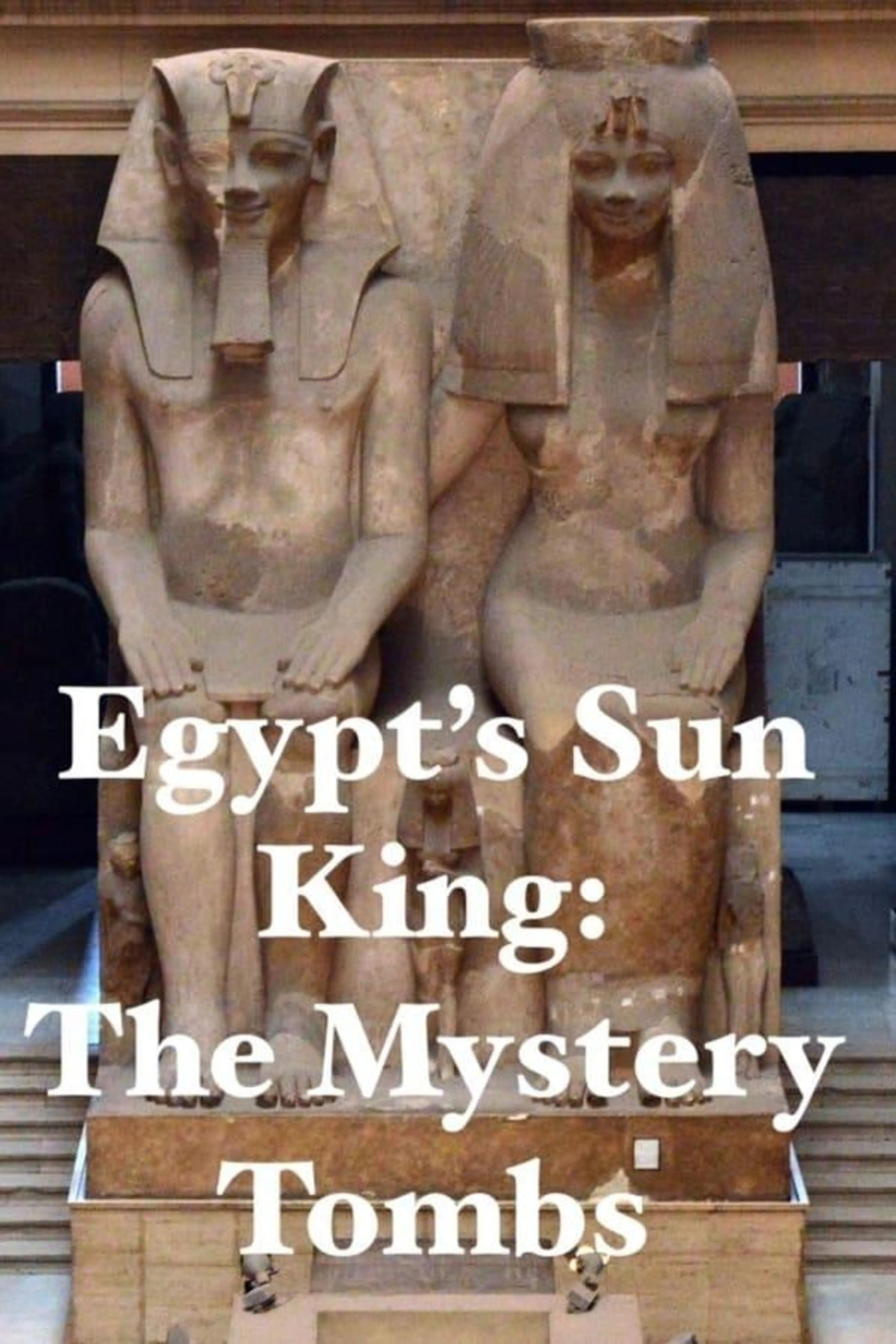 Egypt's Sun King: The Mystery Tombs Season 1