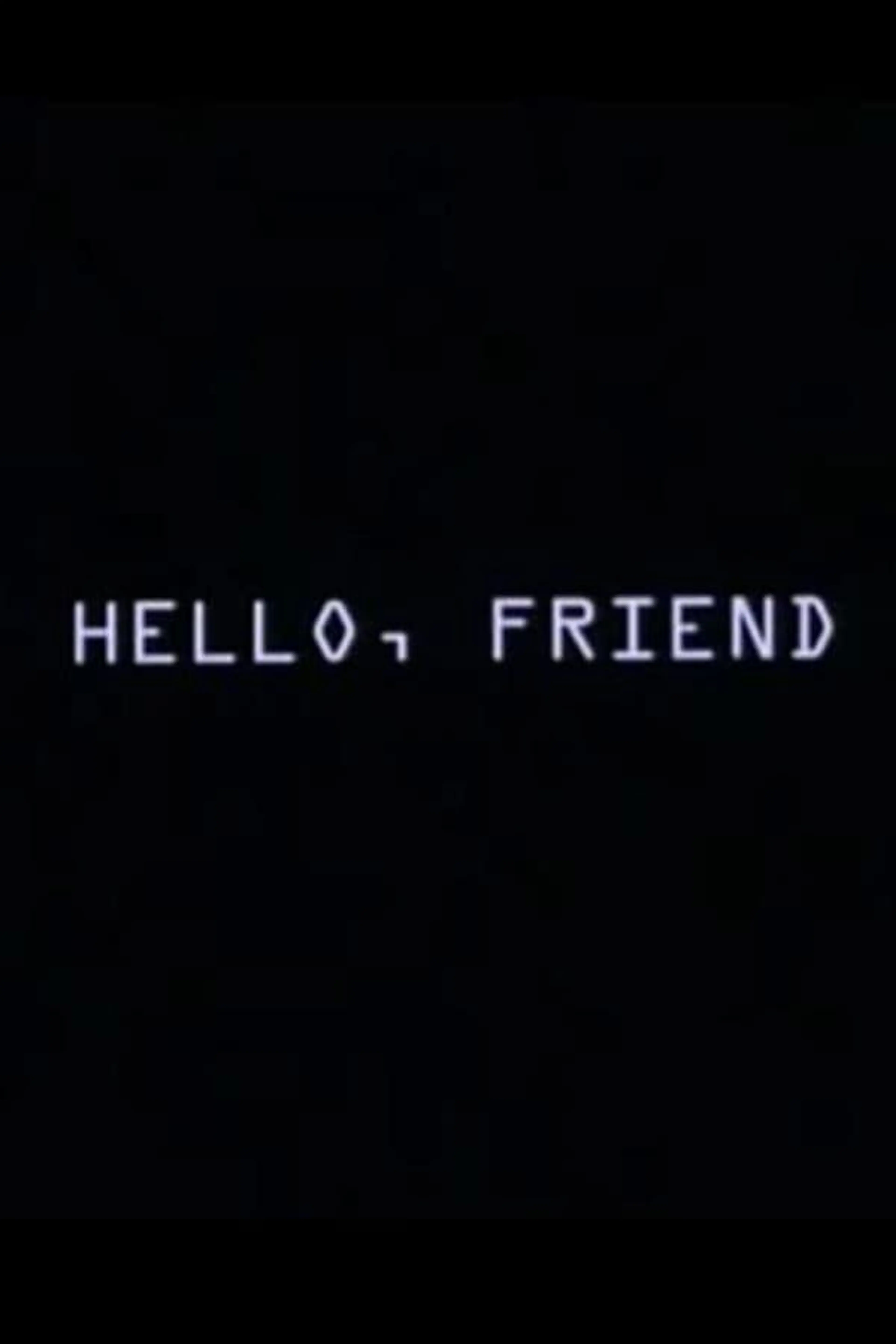 Hello, Friend