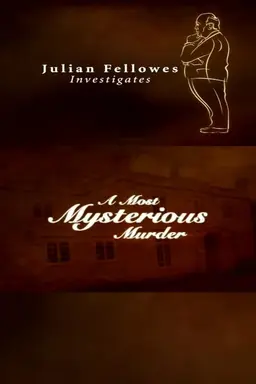 Julian Fellowes Investigates: A Most Mysterious Murder Season 1