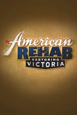 American Rehab Restoring Victoria Season 1