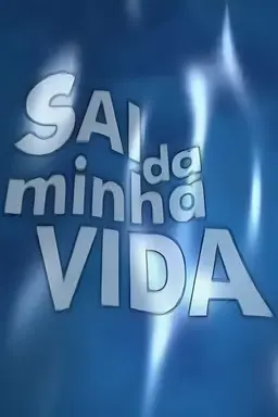 Sai da Minha Vida Season 1