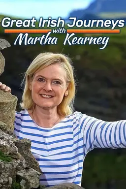 Great Irish Journeys With Martha Kearney Season 1
