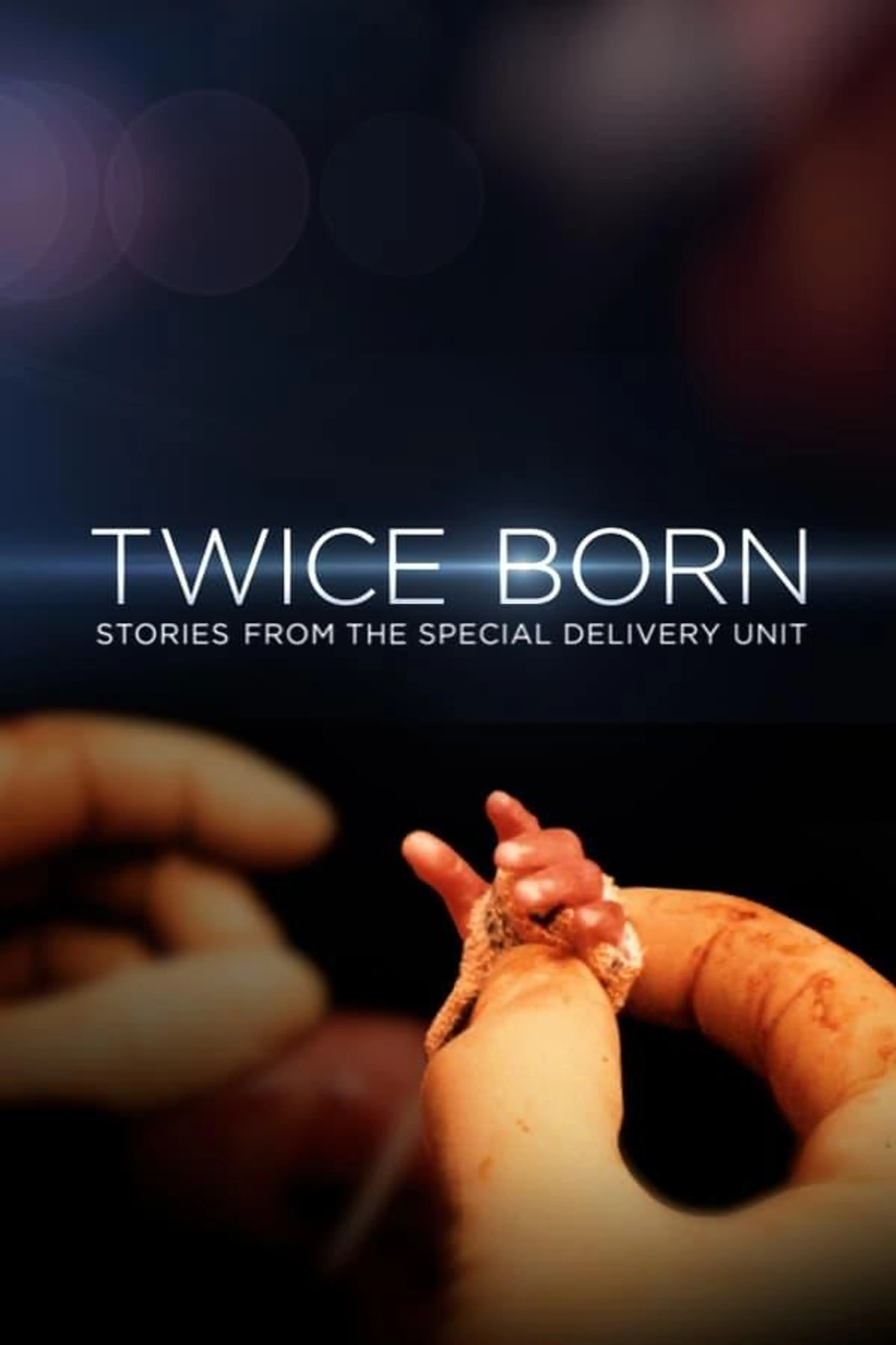 Twice Born: Stories from the Special Delivery Unit Season 1