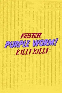 Faster, Purple Worm! Kill! Kill! Specials