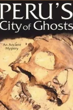 Peru's City of Ghosts