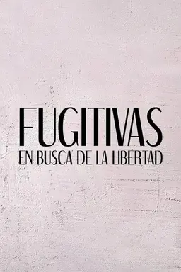 Fugitivas: en busca de la libertad Season 1