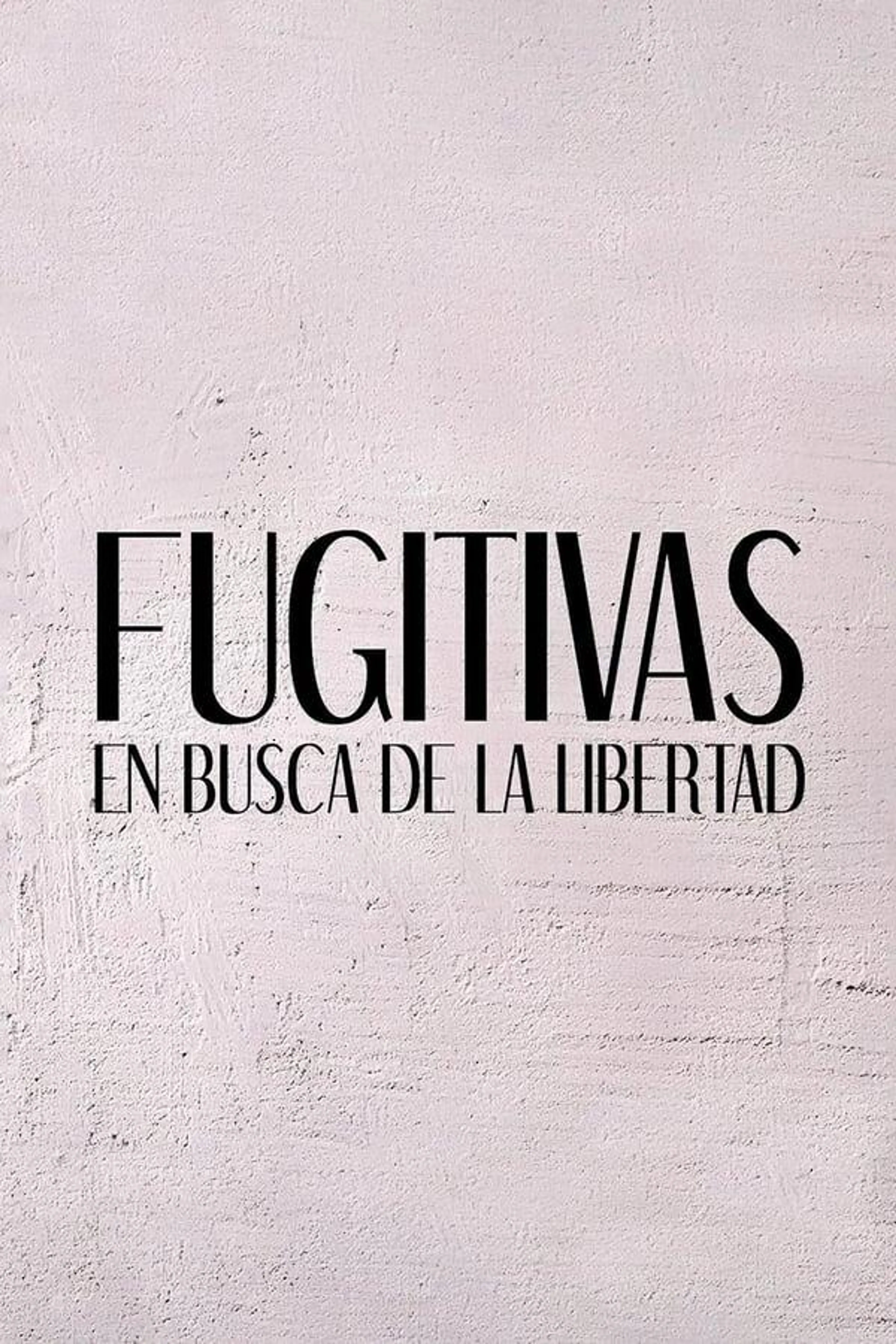 Fugitivas: en busca de la libertad Season 1