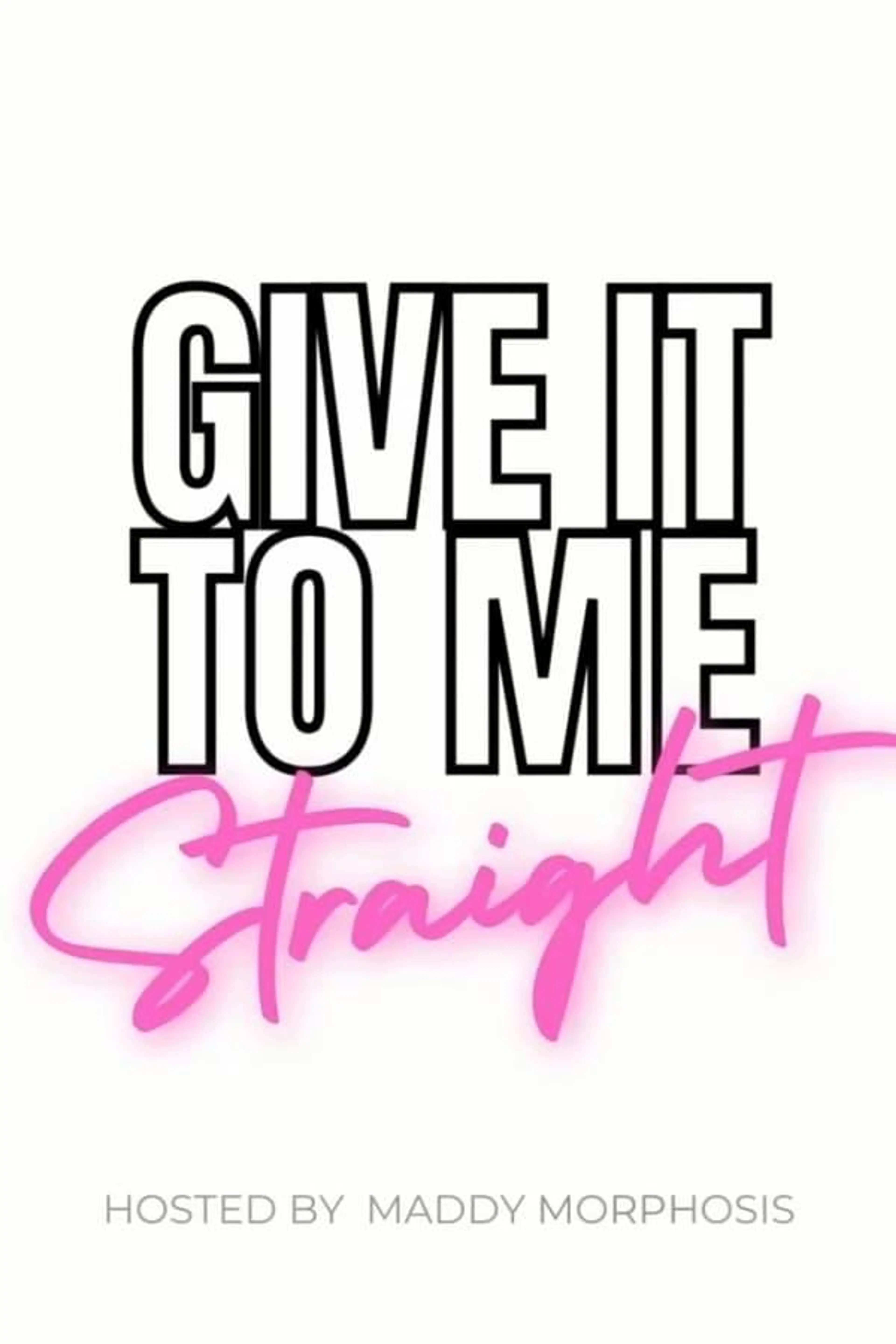 Give It To Me Straight Season 1