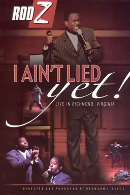 Rod Z: I Ain't Lied Yet!