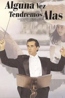 Alguna Vez Tendremos Alas Season 1