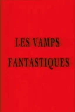 Les vamps fantastiques