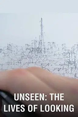 Unseen: The Lives of Looking