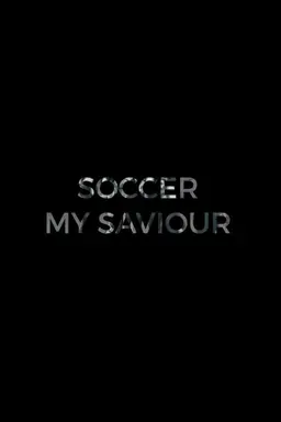 Soccer, My Saviour