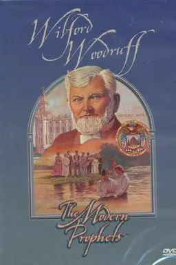 Wilford Woodruff: The Modern Prophets