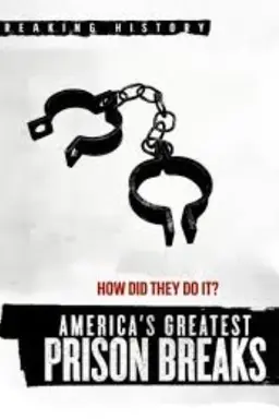 America's Greatest Prison Breaks