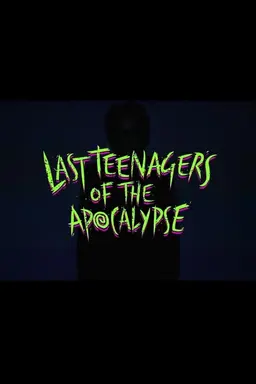 Last Teenagers of the Apocalypse