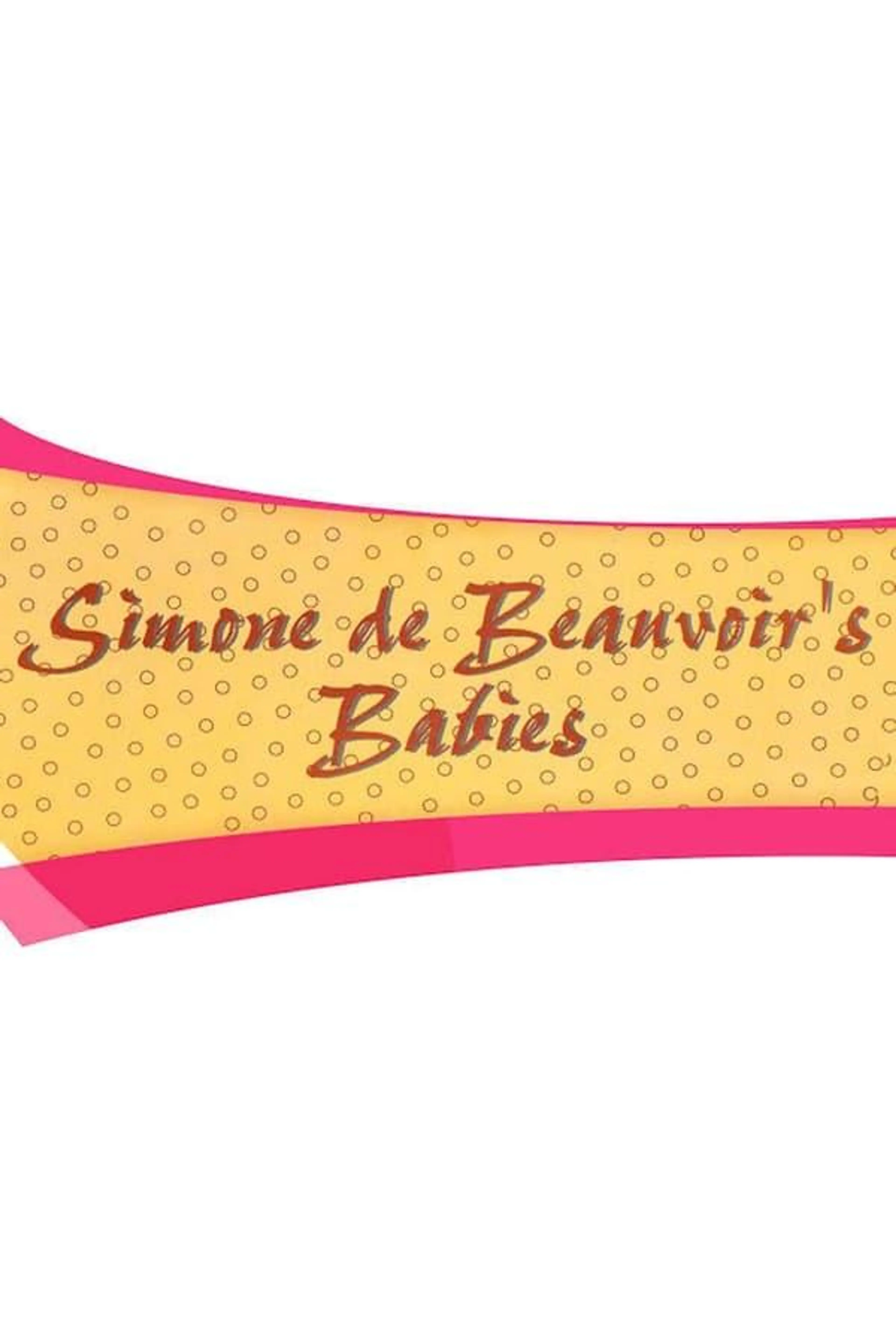 Simone de Beauvoir's Babies Series 1