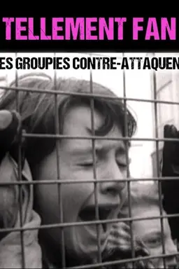 Tellement Fan - Les groupies contre-attaquent