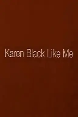 Karen Black Like Me